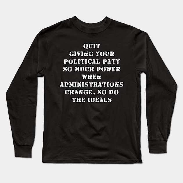 Quit giving politicians power Long Sleeve T-Shirt by Views of my views